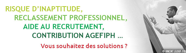 RISQUE D'INAPTITUDE, RECLASSEMENT PROFESSIONNEL, AIDE AU RECRUTEMENT, CONTRIBUTION AGEFIPH